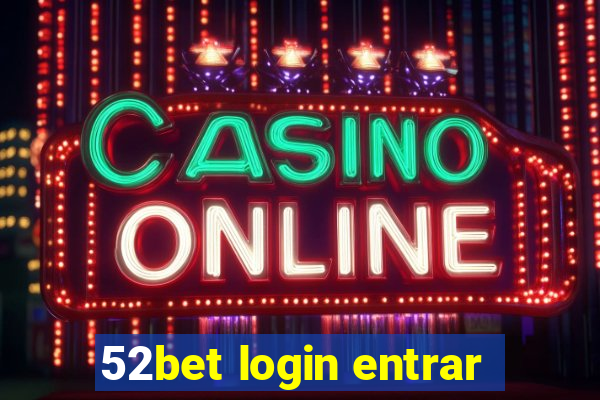 52bet login entrar